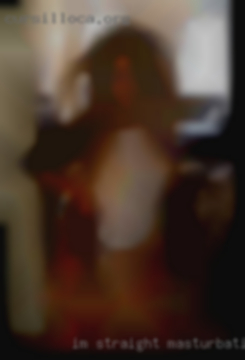 Im straight so im looking for masturbating for a woman.